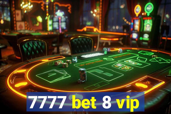 7777 bet 8 vip